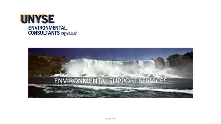 ENVIRONMENTAL SUPPORT SERVICES unyse.net. Asbestos Inspections, Project Design, Monitoring and Project Management Indoor Air Quality Testing and Filtration.