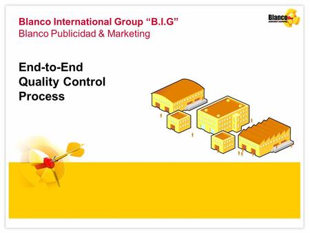 Blanco International Group “B.I.G” Blanco Publicidad & Marketing End-to-End Quality Control Process.