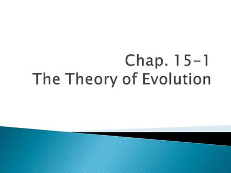  Natural Selection-mechanism of change in populations. o Individuals with certain variations are likely to survive, reproduce, and pass these variations.