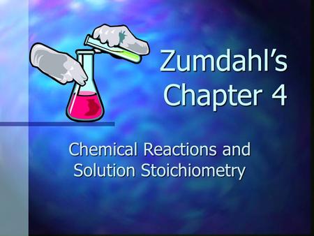 Chemical Reactions and Solution Stoichiometry