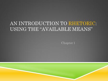 An Introduction to Rhetoric: Using the “Available Means”