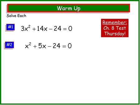 #1 Solve Each #2 Remember: Ch. 8 Test Thursday!. #1.