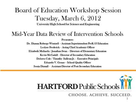 Board of Education Workshop Session Tuesday, March 6, 2012 University High School for Science and Engineering Mid-Year Data Review of Intervention Schools.