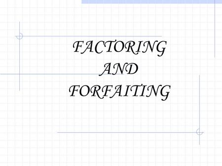 FACTORING AND FORFAITING. Factoring is of recent origin in Indian Context. Kalyana Sundaram Committee recommended introduction of factoring in 1989. Banking.