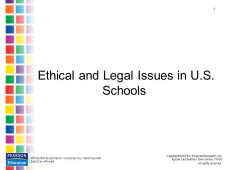 Introduction to Education: Choosing Your Teaching Path Sara Davis Powell Copyright ©2009 by Pearson Education, Inc. Upper Saddle River, New Jersey 07458.