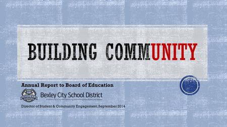 Annual Report to Board of Education Director of Student & Community Engagement, September 2014.