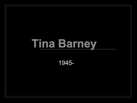 Tina Barney 1945-. Brief Biography Born 1945 in New York City Grew up in a well-to-do upper-middle class family Pretty unafflicted childhood Started taking.