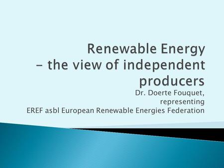 Dr. Doerte Fouquet, representing EREF asbl European Renewable Energies Federation.