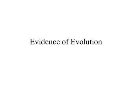 Evidence of Evolution. Voyage of the Beagle Charles Darwin’s observations on a voyage around the world led to new ideas about species.