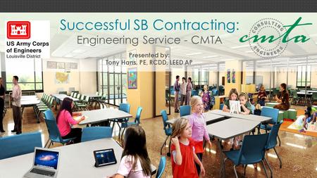 Successful SB Contracting: Engineering Service - CMTA Presented by: Tony Hans, PE, RCDD, LEED AP.