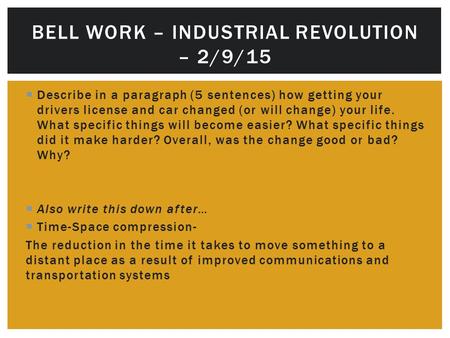  Describe in a paragraph (5 sentences) how getting your drivers license and car changed (or will change) your life. What specific things will become easier?