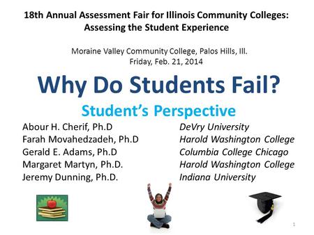 18th Annual Assessment Fair for Illinois Community Colleges: Assessing the Student Experience Abour H. Cherif, Ph.D DeVry University Farah Movahedzadeh,