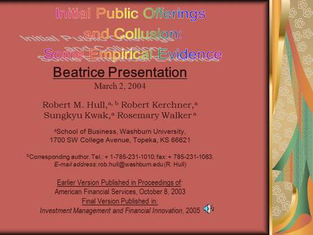 Beatrice Presentation March 2, 2004 Robert M. Hull, a, b Robert Kerchner, a Sungkyu Kwak, a Rosemary Walker a a School of Business, Washburn University,