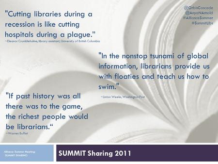 SUMMIT Sharing 2011 Alliance Summer Meeting:  #AllianceSummer #SummitLibs ‎ Cutting libraries during a recession.