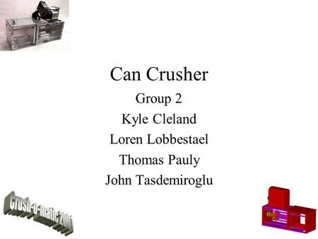 Group 2 Kyle Cleland Loren Lobbestael Thomas Pauly John Tasdemiroglu