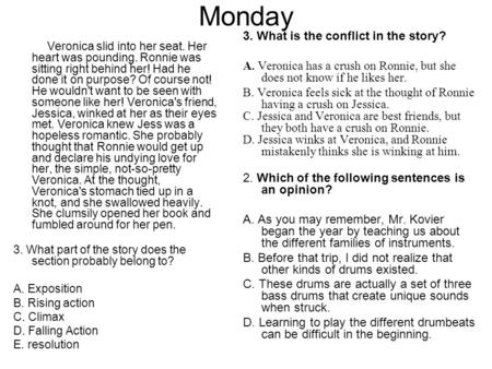 Monday Veronica slid into her seat. Her heart was pounding. Ronnie was sitting right behind her! Had he done it on purpose? Of course not! He wouldn't.