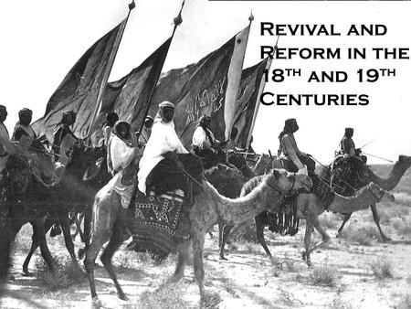 Revival and Reform in the 18 th and 19 th Centuries.