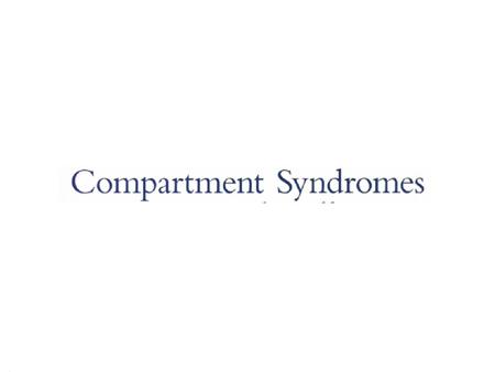 Compartment Syndrome: Introduction Acute Compartment Syndrome: occures when pressure rises in a compartment,resulting in a critical reduction of blood.