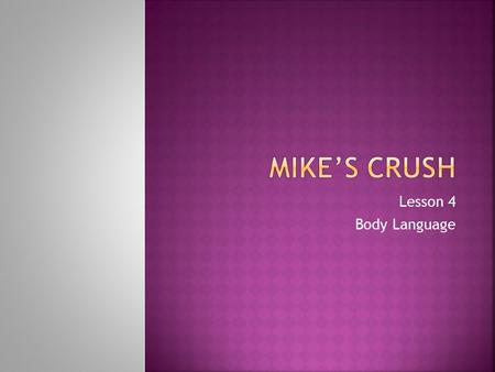 Lesson 4 Body Language.  Identify 4 examples of negative body language.  Identify 4 examples of positive body language and facial expressions 