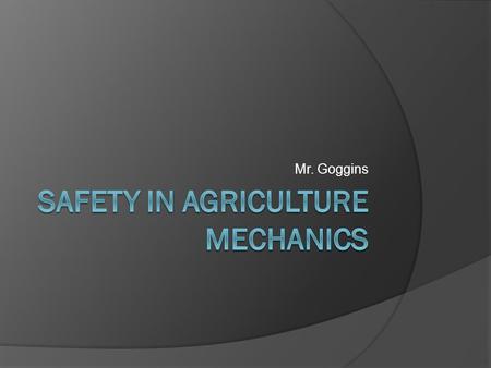 Mr. Goggins. Safety -  Noun  The state of being safe  Freedom from the risk of injury, danger, or loss  The quality of avoiding or not causing injury,