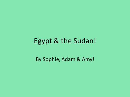 Egypt & the Sudan! By Sophie, Adam & Amy!. What happened in Egypt? The Suez canal opened in 1869, financed by France, but in 1875 Disraeli brought the.