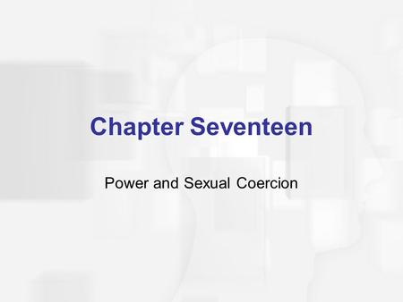 Chapter Seventeen Power and Sexual Coercion. Agenda  Review Trends Associated with Rape and Sexual Assault  Discuss Effects of Rape  Reporting, Avoiding,