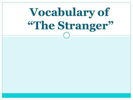 Vocabulary of “The Stranger”. Hermit: a person who lives alone and apart from the rest of society, especially for religious reasons E.g. The life of hermits.