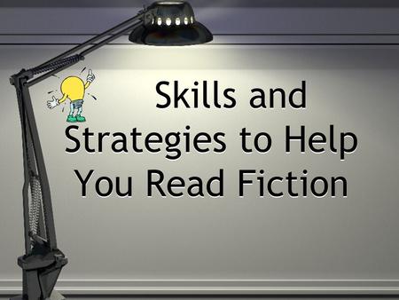 Skills and Strategies to Help You Read Fiction. What is Fiction Made up stories that are productions of the imagination Types of Fiction: Myths Folk tales.