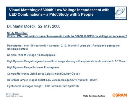 OS SSL AE Page 1 Oct 6, 2008, Dr. M Moeck Visual Matching of 3000K Low Voltage Incandescent with LED Combinations – a Pilot Study with 5 People Dr. Martin.