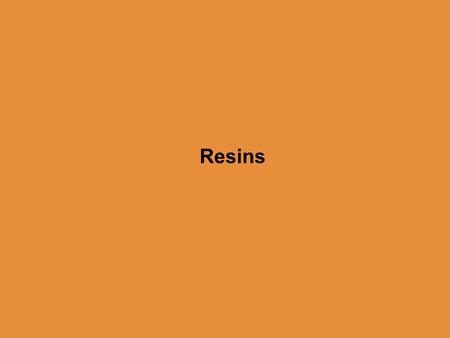 Resins. David S. Seigler Department of Plant Biology University of Illinois Urbana, Illinois 61801 USA