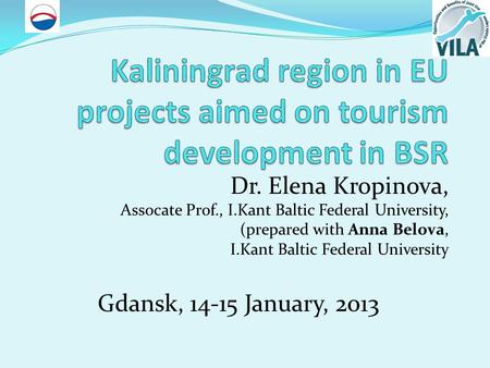 Dr. Elena Kropinova, Assocate Prof., I.Kant Baltic Federal University, (prepared with Anna Belova, I.Kant Baltic Federal University Gdansk, 14-15 January,