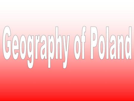 Is a country in Central Europe, bordered by Germany to the west; the Czech Republic and Slovakia to the south; Ukraine, Belarus to the east; and the Baltic.