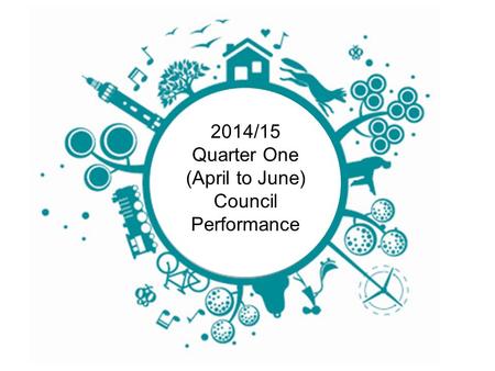 2014/15 Quarter One (April to June) Council Performance.