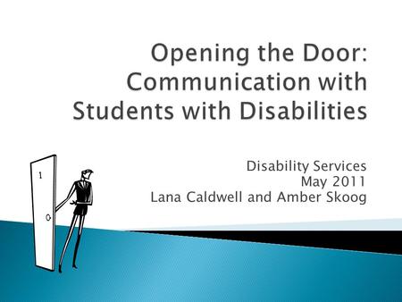 Disability Services May 2011 Lana Caldwell and Amber Skoog.