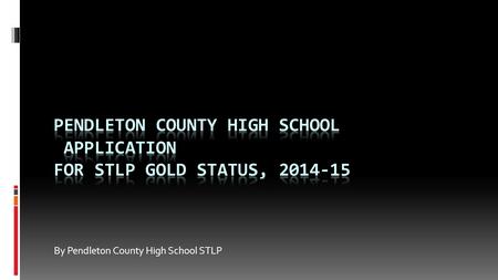 By Pendleton County High School STLP. Vision, Purpose, and Goals of STLP at PCHS.