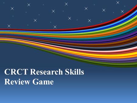 CRCT Research Skills Review Game. KABOOM!!!! 1.When it is your team’s turn, you will “consult” with each other. (timed period of 1 minute) 2. The spokesperson.