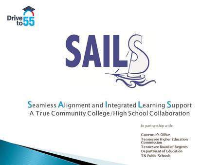 In partnership with: Governor’s Office Tennessee Higher Education Commission Tennessee Board of Regents Department of Education TN Public Schools.