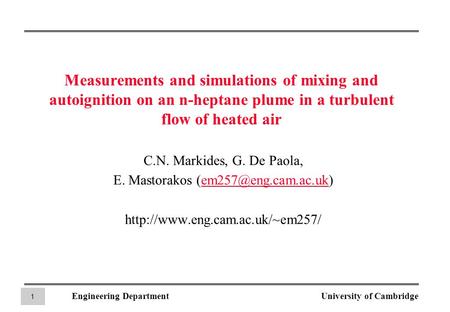 10001886:2001-03-30 Engineering DepartmentUniversity of Cambridge 1 Measurements and simulations of mixing and autoignition on an n-heptane plume in a.