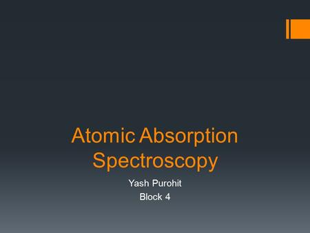 Atomic Absorption Spectroscopy Yash Purohit Block 4.