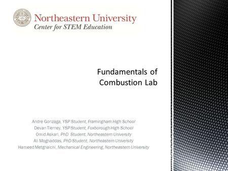 Andre Gonzaga, YSP Student, Framingham High School Devan Tierney, YSP Student, Foxborough High School Omid Askari, PhD Student, Northeastern University.