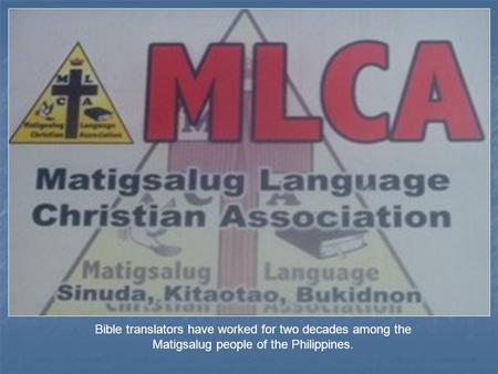 Bible translators have worked for two decades among the Matigsalug people of the Philippines.