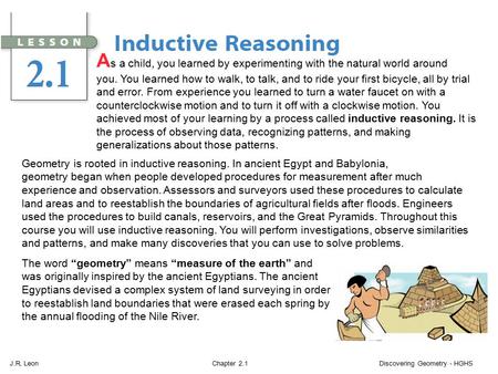 J.R. Leon Chapter 2.1 Discovering Geometry - HGHS A s a child, you learned by experimenting with the natural world around you. You learned how to walk,