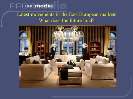 Latest movements in the East European markets What does the future hold?