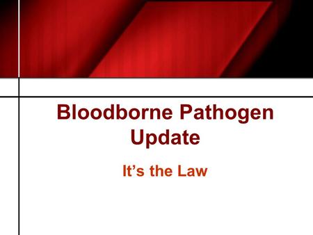 Bloodborne Pathogen Update It’s the Law. 1991 OSHA BBP Standard Written exposure control plan Free hepatitis B vaccine Engineering controls Labeling/color.