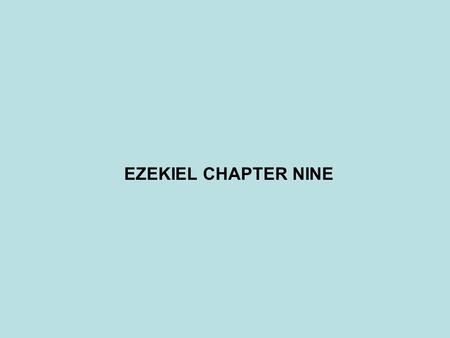 EZEKIEL CHAPTER NINE. PROPHET - DATE JONAH(825-785BC)? JOEL(800BC)? HOSEA(785-725BC)? MICAH(785-710BC)? AMOS(784BC)? ISAIAH(701-681BC)? NAHUM (700BC)?