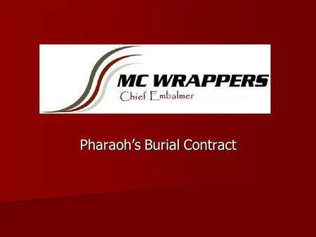 Pharaoh’s Burial Contract. Items To Be Used Palm Wine Water from the Nile Natron Long hook Linen Sawdust Scented oils 4 Canonic jars Amulets Book of the.