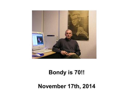 Bondy is 70!! November 17th, 2014. ORDINARY LINES EXTRAORDINARY LINES?