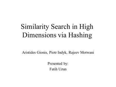 Similarity Search in High Dimensions via Hashing