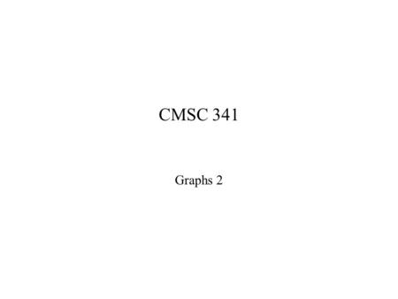 CMSC 341 Graphs 2. 2 Weighted Shortest Path Problem Single-source shortest-path problem: Given as input a weighted graph, G = (V,E), and a distinguished.