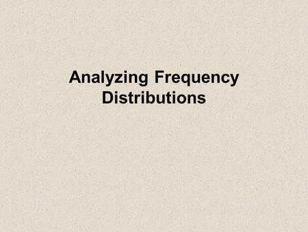 Analyzing Frequency Distributions